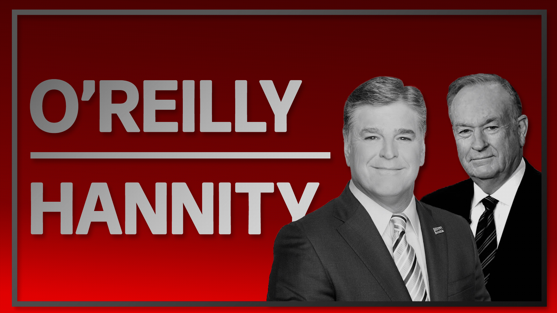 Listen: O'Reilly and Hannity on Democrat Lawmakers and the 'Blood on Their Hands'