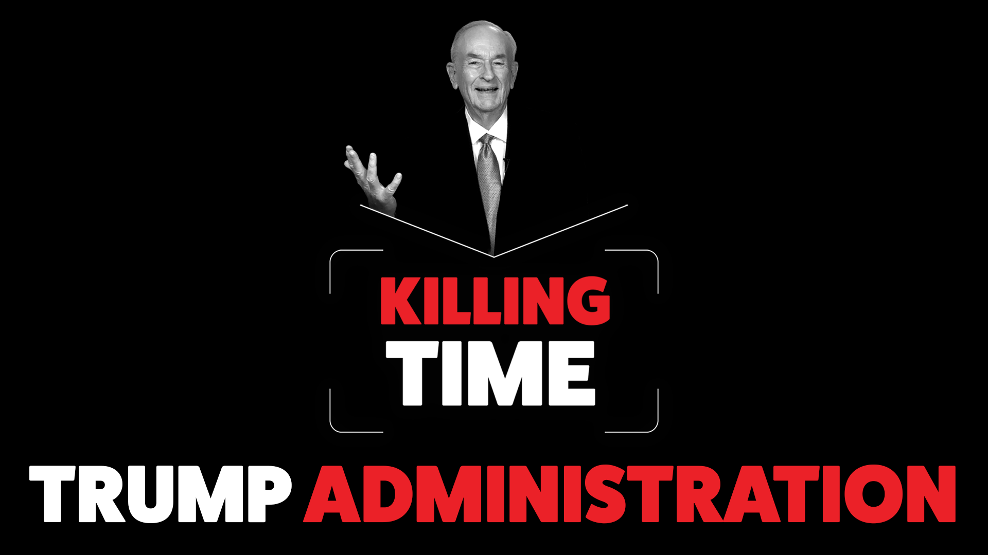 Killing Time - The Trump Administration